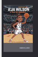 Biography of A'Ja Wilson: A Tale OF Triumph