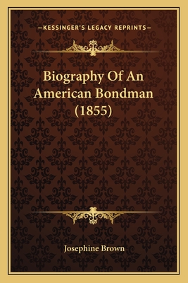 Biography Of An American Bondman (1855) - Brown, Josephine