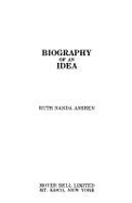 Biography of an Idea - Atwan, Robert (Editor), and Anshen, Ruth Nanda, and Kroll, Jack (Editor)