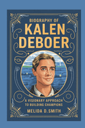 Biography of kalen deboer: A Visionary Approach to Building Champions