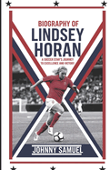 Biography of Lindsey Horan: A Soccer Star's Journey to Excellence and Victory