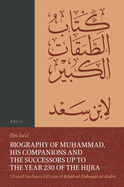 Biography of Mu ammad, His Companions and the Successors Up to the Year 230 of the Hijra: Eduard Sachau's Edition of Kit b Al- abaq t Al-Kab r: 4-1, Biographies of the Muh jir n and An  r, Who Did Not Participate in Badr, But Who Converted Early, All...