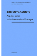 Biography of Objects: Aspekte Eines Kulturhistorischen Konzepts
