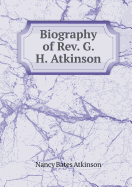 Biography of REV. G. H. Atkinson