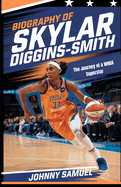 Biography of Skylar Diggins-Smith: The Journey of a WNBA Superstar