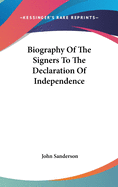 Biography Of The Signers To The Declaration Of Independence