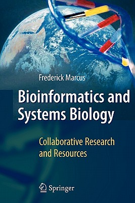 Bioinformatics and Systems Biology: Collaborative Research and Resources - Marcus, Frederick