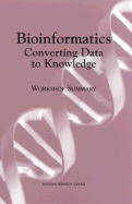 Bioinformatics: Converting Data to Knowledge - National Research Council, and Commission on Life Sciences, and Board on Biology