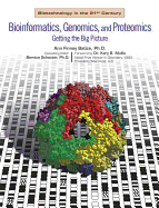 Bioinformatics, Genomics, and Proteomics: Getting the Big Picture