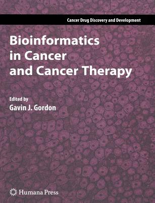 Bioinformatics in Cancer and Cancer Therapy - Gordon, Gavin J. (Editor)