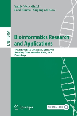 Bioinformatics Research and Applications: 17th International Symposium, ISBRA 2021, Shenzhen, China, November 26-28, 2021, Proceedings - Wei, Yanjie (Editor), and Li, Min (Editor), and Skums, Pavel (Editor)