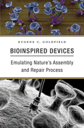 Bioinspired Devices: Emulating Nature's Assembly and Repair Process