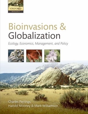 Bioinvasions and Globalization: Ecology, Economics, Management, and Policy - Perrings, Charles, and Mooney, Hal, and Williamson, Mark