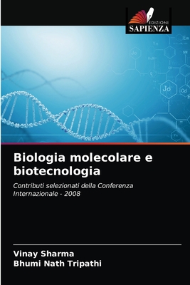 Biologia molecolare e biotecnologia - Sharma, Vinay, and Nath Tripathi, Bhumi