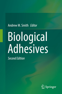 Biological Adhesives - Smith, Andrew M (Editor)
