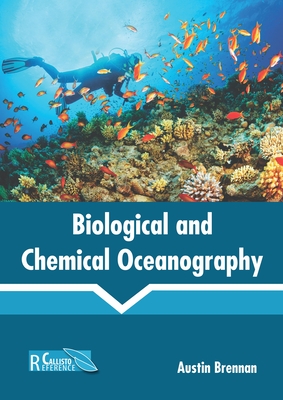 Biological and Chemical Oceanography - Brennan, Austin (Editor)