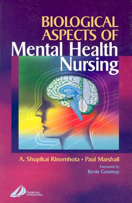 Biological Aspects of Mental Health Nursing - Rinomhota, Shupi, and Marshall, Paul