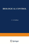 Biological Control: Proceedings of an AAAS Symposium on Biological Control, Held at Boston, Massachusetts December 30-31, 1969