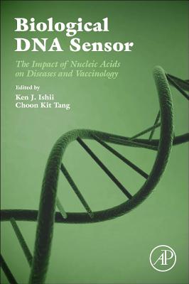 Biological DNA Sensor: The Impact of Nucleic Acids on Diseases and Vaccinology - Ishii, Ken (Editor), and Tang, Choon Kit (Editor)