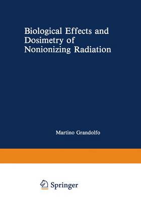 Biological Effects and Dosimetry of Nonionizing Radiation: Radiofrequency and Microwave Energies - Gandolfo, Martino (Editor)
