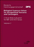 Biological Exposure Values for Occupational Toxicants and Carcinogens: Critical Data Evaluation for Bat and Eka Values, Volume 2