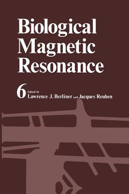 Biological Magnetic Resonance: Volume 6 - Berliner, Lawrence (Editor)