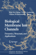 Biological Membrane Ion Channels: Dynamics, Structure, and Applications