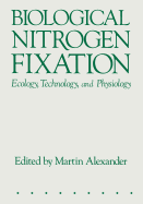 Biological Nitrogen Fixation: Ecology, Technology and Physiology - Alexander, Martin