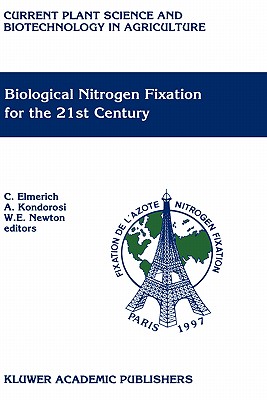 Biological Nitrogen Fixation for the 21st Century: Proceedings of the 11th International Congress on Nitrogen Fixation, Institut Pasteur, Paris, France, July 20-25 1997 - Elmerich, Claudine (Editor), and Kondorosi, Adam (Editor), and Newton, William E (Editor)