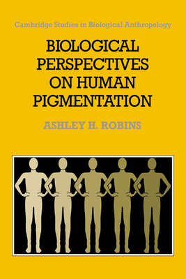 Biological Perspectives on Human Pigmentation - Robins, Ashley H.