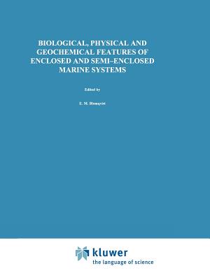 Biological, Physical and Geochemical Features of Enclosed and Semi-enclosed Marine Systems: Proceedings of the Joint BMB 15 and ECSA 27 Symposium, 9-13 June 1997, land Islands, Finland - Blomqvist, E.M. (Editor), and Bonsdorff, E. (Editor), and Essink, Karel (Editor)