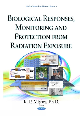 Biological Responses, Monitoring & Protection from Radiation Exposure - Mishra, K P, PhD (Editor)