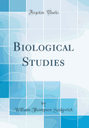 Biological Studies (Classic Reprint)