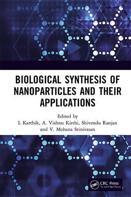 Biological Synthesis of Nanoparticles and Their Applications - Karthik, L (Editor), and Kirthi, A Vishnu (Editor), and Ranjan, Shivendu (Editor)