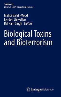 Biological Toxins and Bioterrorism - Gopalakrishnakone, P. (Editor), and Balali-Mood, Mahdi (Editor), and Llewellyn, Lyndon (Editor)