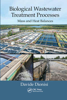 Biological Wastewater Treatment Processes: Mass and Heat Balances - Dionisi, Davide