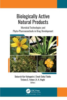 Biologically Active Natural Products: Microbial Technologies and Phyto-Pharmaceuticals in Drug Development - Kar Mahapatra, Debarshi (Editor), and Gokul Talele, Swati (Editor), and Volova, Tatiana G (Editor)