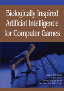 Biologically Inspired Artificial Intelligence for Computer Games