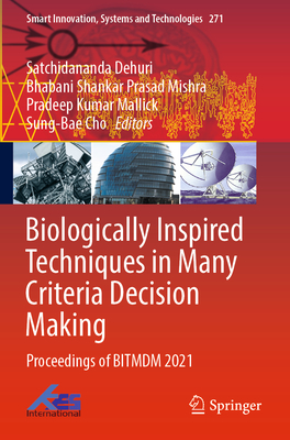 Biologically Inspired Techniques in Many Criteria Decision Making: Proceedings of BITMDM 2021 - Dehuri, Satchidananda (Editor), and Prasad Mishra, Bhabani Shankar (Editor), and Mallick, Pradeep Kumar (Editor)