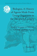 Biologics, A History of Agents Made from Living Organisms in the Twentieth Century