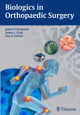 Biologics in Orthopaedic Surgery - Stannard, James (Editor), and Cook, James L., and Fortier, Lisa