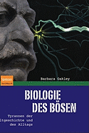 Biologie Des Bsen: Tyrannen Der Weltgeschichte Und Des Alltags