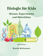 Biologie fr Kids: Wissen, Experimente und Aktivitten