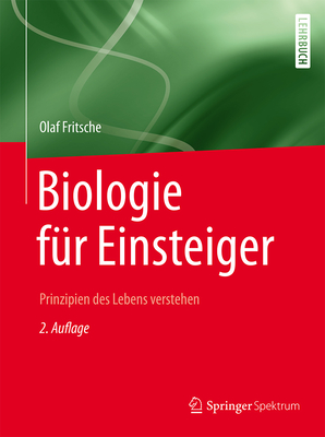 Biologie Fur Einsteiger: Prinzipien Des Lebens Verstehen - Fritsche, Olaf
