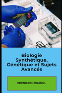 Biologie Synth?tique, G?n?tique et Sujets Avanc?s