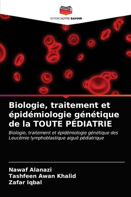 Biologie, traitement et ?pid?miologie g?n?tique de la TOUTE P?DIATRIE - Alanazi, Nawaf, and Awan Khalid, Tashfeen, and Iqbal, Zafar