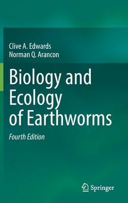 Biology and Ecology of Earthworms - Edwards, Clive A, and Arancon, Norman Q