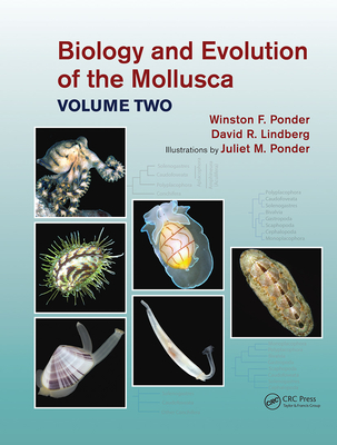 Biology and Evolution of the Mollusca, Volume 2 - Ponder, Winston Frank, and Lindberg, David R., and Ponder, Juliet Mary