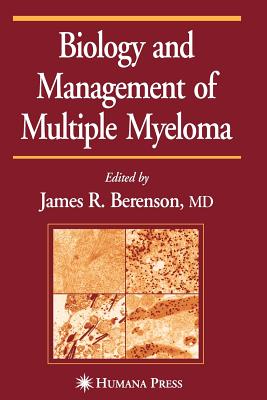 Biology and Management of Multiple Myeloma - Berenson, James R. (Editor)