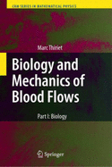 Biology and Mechanics of Blood Flows: Part I: Biology - Thiriet, Marc